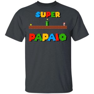 Super Papaio T shirt Super Mario Papa Tee All Day Tee 2