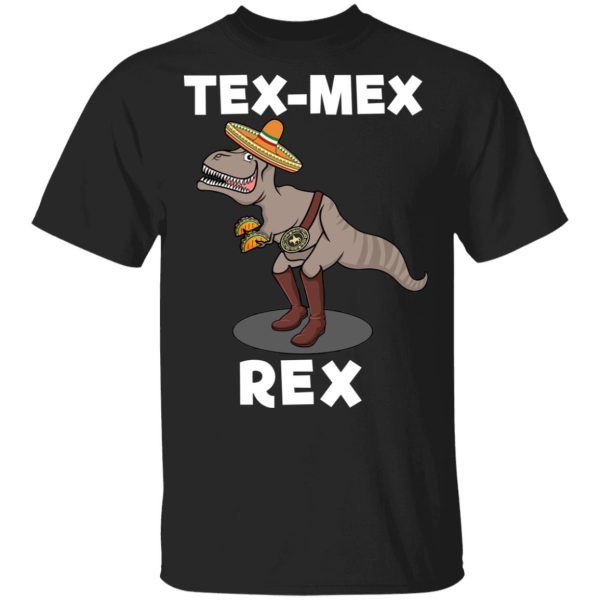 Tex Mex Rex Texas Mexican Cowboy Tyrannosaurus Dinosaur T Shirt