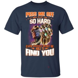 Thanos Piss Me Off I Will Slap You So Hard T Shirt All Day Tee 2
