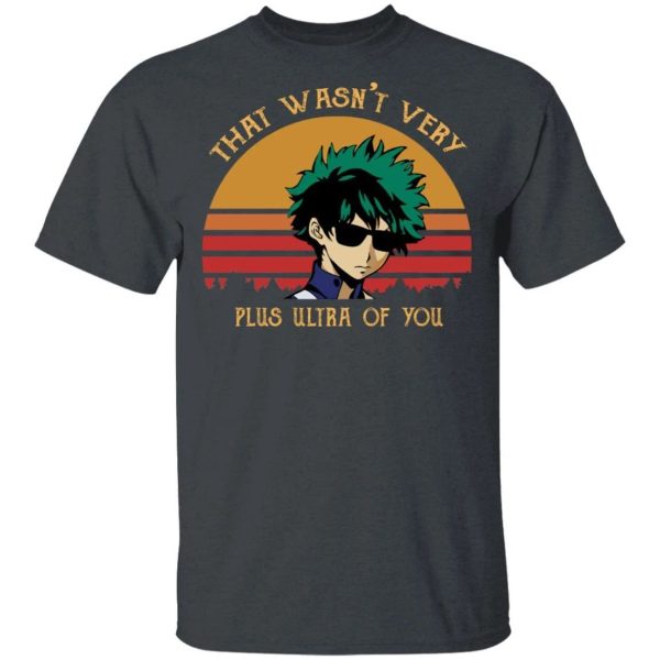 That’s Wan’t Very Plus Ultra Of You My Hero Academia T-shirt Anime Tee  All Day Tee