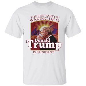 The Best Part Of Waking Up Is Donald Trump Is President Folgers T shirt All Day Tee 1