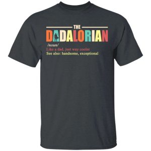 The Dadalorian Definition Mandalorian Dad T shirt All Day Tee 2