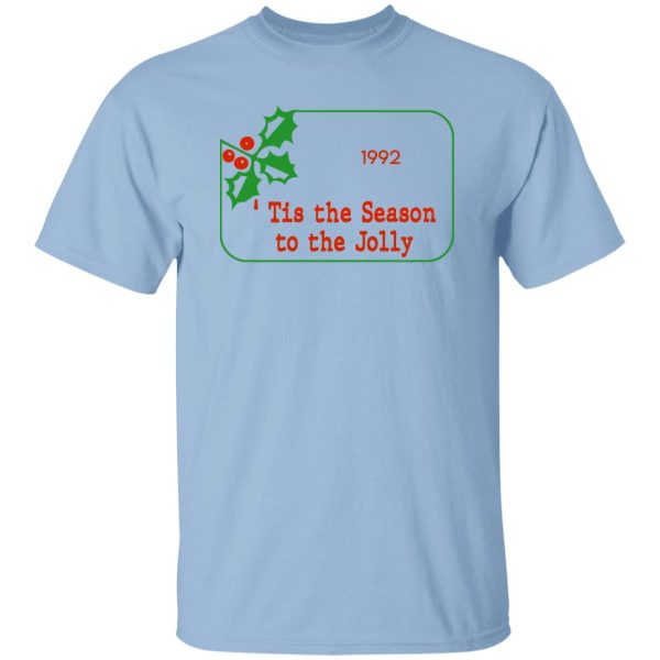 Tis The Season To Be Jolly 1992 T-Shirts, Hoodies