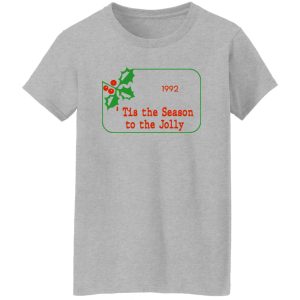 Tis The Season To Be Jolly 1992 T Shirts Hoodies 7