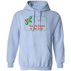 Tis The Season To Be Jolly 1992 T Shirts Hoodies 9