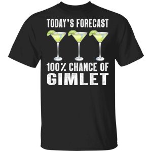 Today's Forecast 100 Gimlet T-shirt Cocktail Tee All Day Tee 2 Todays Forecast 100 Gimlet T shirt Cocktail Tee All Day Tee 3
