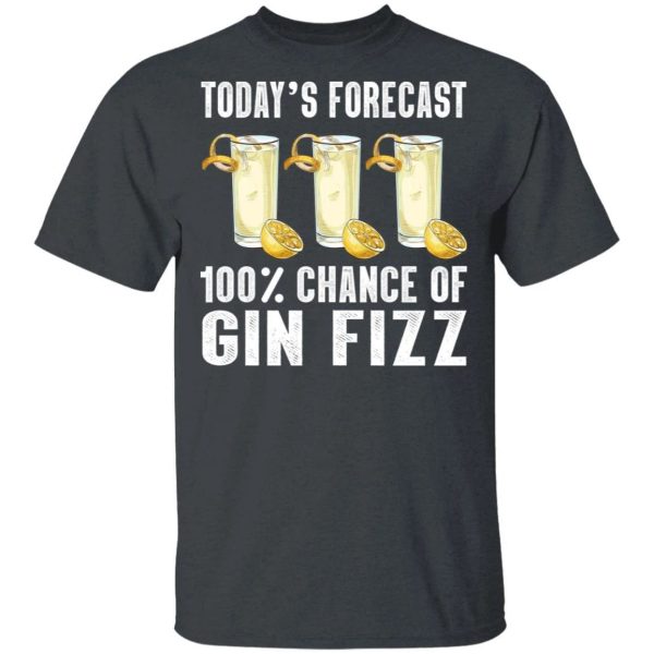 Today’s Forecast 100 Gin Fizz T-shirt Cocktail Tee  All Day Tee