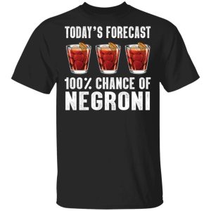 Todays Forecast 100 Negroni T shirt Cocktail Tee All Day Tee 1