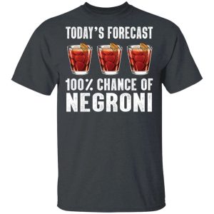 Todays Forecast 100 Negroni T shirt Cocktail Tee All Day Tee 2