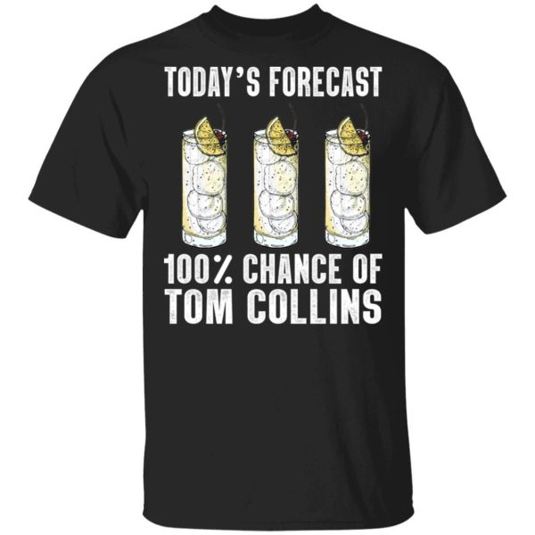 Today’s Forecast 100 Tom Collins T-shirt Cocktail Tee  All Day Tee