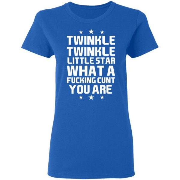 Twinkle Twinkle Little Star What A Fucking Cunt You Are T-Shirts, Hoodies, Sweatshirt