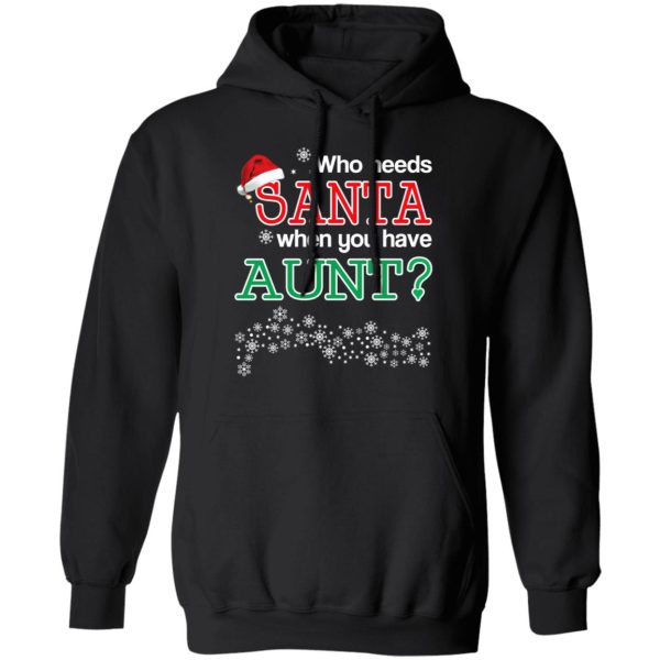 Who Needs Santa When You Have Aunt Christmas Gift Shirt