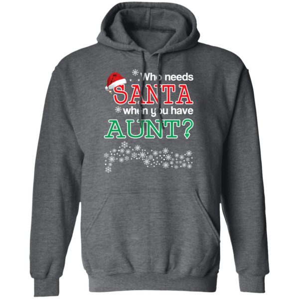 Who Needs Santa When You Have Aunt Christmas Gift Shirt