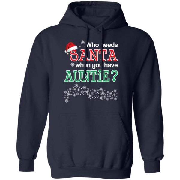 Who Needs Santa When You Have Auntie Christmas Gift Shirt