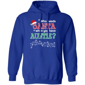 Who Needs Santa When You Have Auntie Christmas Gift Shirt 9