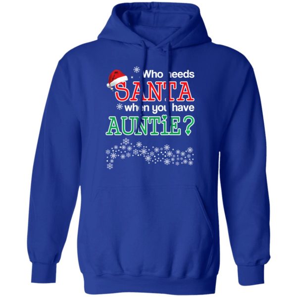 Who Needs Santa When You Have Auntie Christmas Gift Shirt