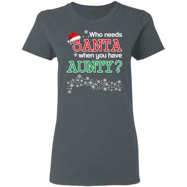 Who Needs Santa When You Have Aunty Christmas Gift Shirt