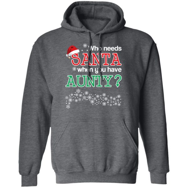 Who Needs Santa When You Have Aunty Christmas Gift Shirt