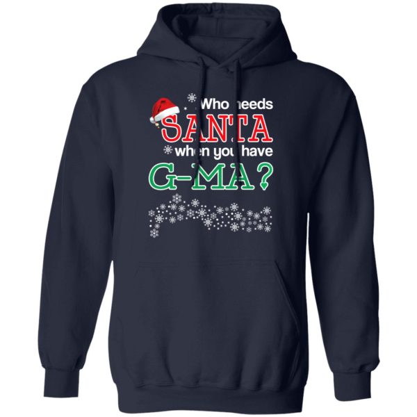 Who Needs Santa When You Have G-Ma Christmas Gift Shirt