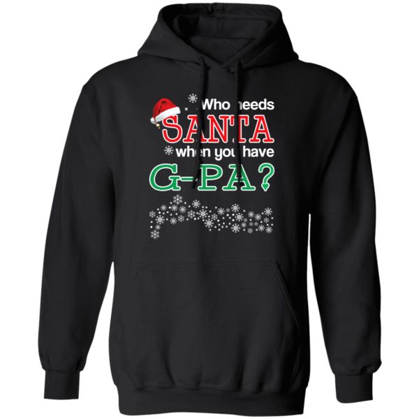 Who Needs Santa When You Have G-Pa Christmas Gift Shirt