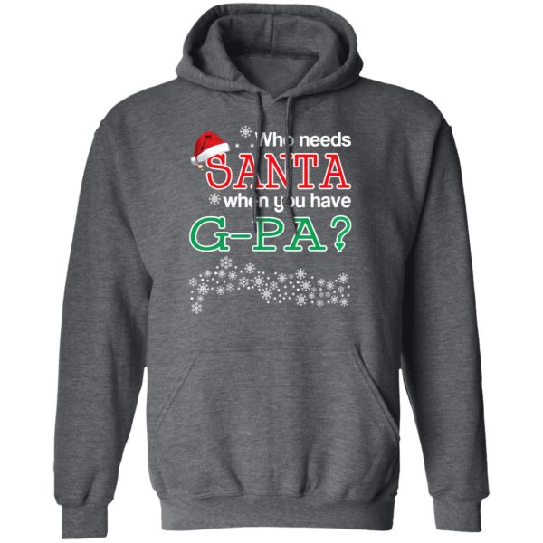 Who Needs Santa When You Have G-Pa Christmas Gift Shirt