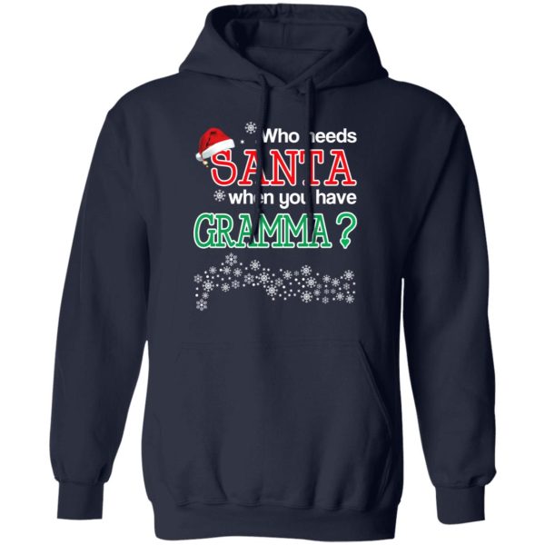 Who Needs Santa When You Have Gramma Christmas Gift Shirt