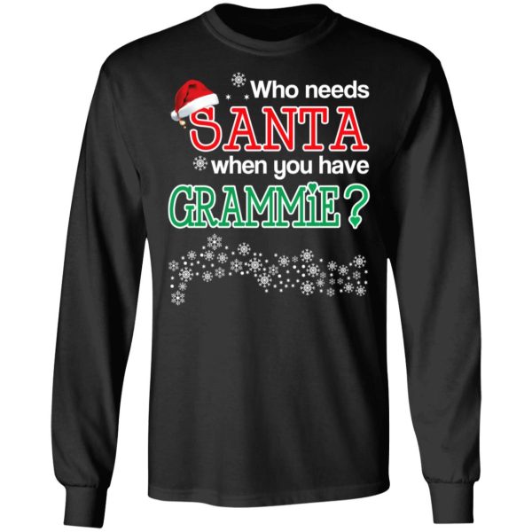 Who Needs Santa When You Have Grammie Christmas Gift Shirt