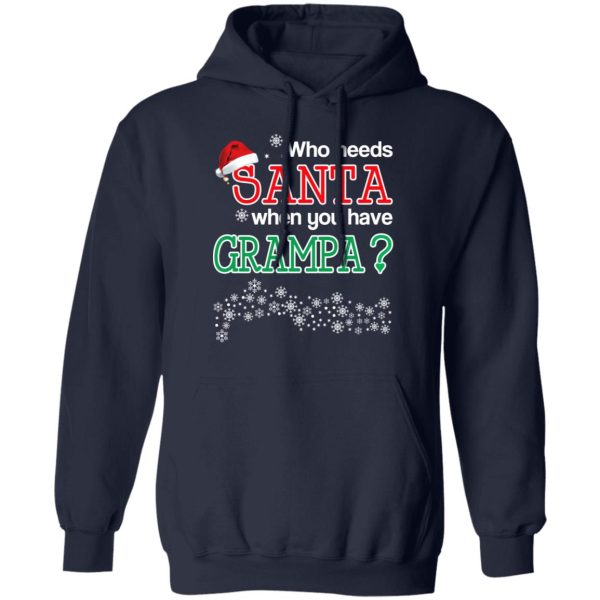 Who Needs Santa When You Have Grampa Christmas Gift Shirt