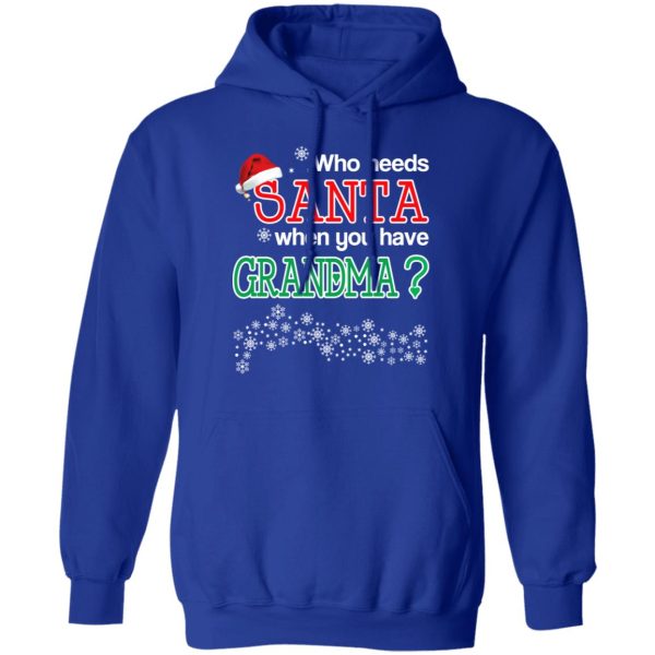 Who Needs Santa When You Have Grandma Christmas Gift Shirt