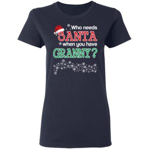 Who Needs Santa When You Have Grandny Christmas Gift Shirt 3
