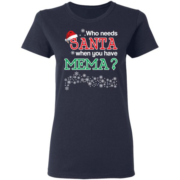 Who Needs Santa When You Have Mema Christmas Gift Shirt