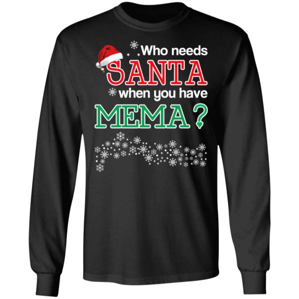 Who Needs Santa When You Have Mema Christmas Gift Shirt