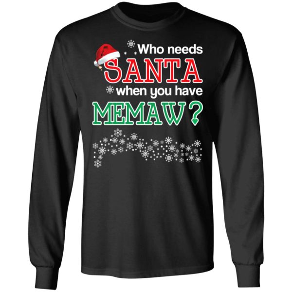 Who Needs Santa When You Have Memaw Christmas Gift Shirt