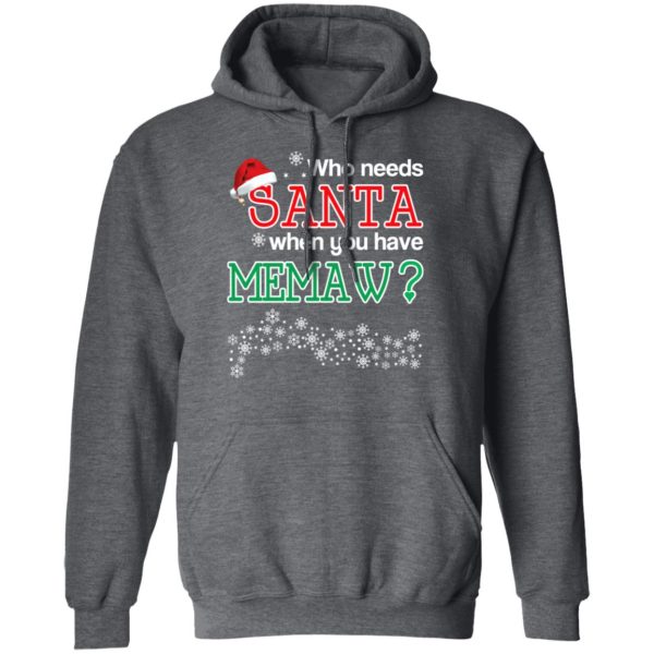 Who Needs Santa When You Have Memaw Christmas Gift Shirt