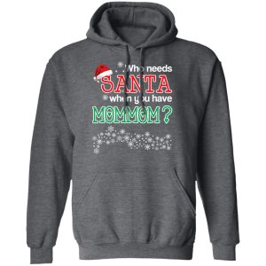 Who Needs Santa When You Have Mommom Christmas Gift Shirt 8
