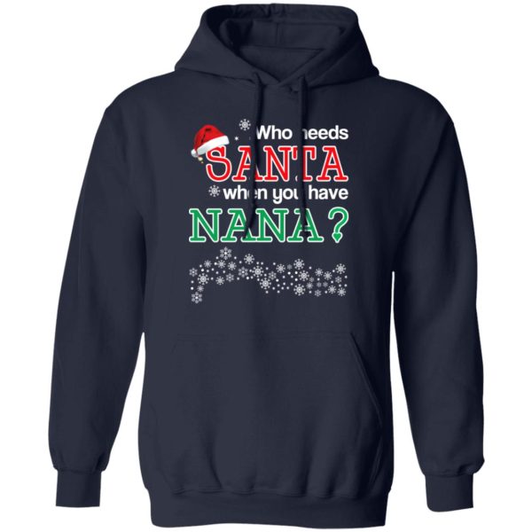 Who Needs Santa When You Have Nana Christmas Gift Shirt