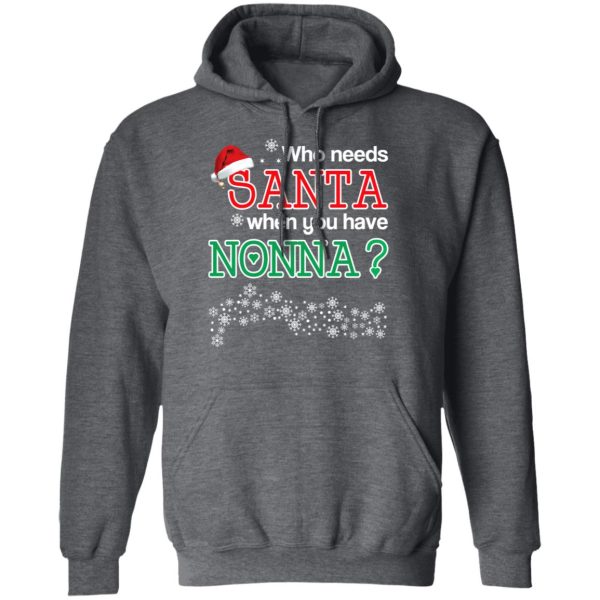 Who Needs Santa When You Have Nonna Christmas Gift Shirt