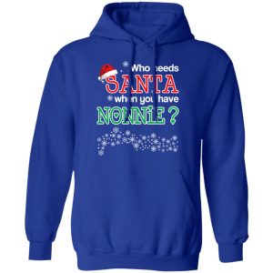 Who Needs Santa When You Have Nonnie Christmas Gift Shirt 9