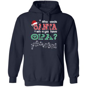Who Needs Santa When You Have Opa Christmas Gift Shirt 7