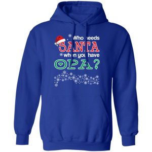 Who Needs Santa When You Have Opa Christmas Gift Shirt 9