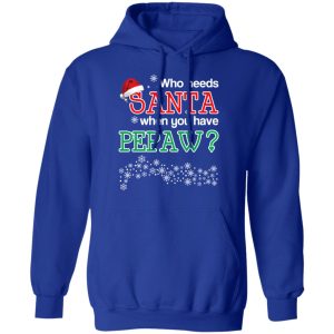 Who Needs Santa When You Have Pepaw Christmas Gift Shirt 9