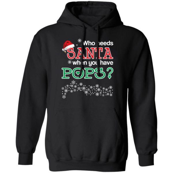 Who Needs Santa When You Have Pops Christmas Gift Shirt