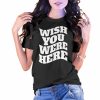 Wish You Were Here Style T-Shirt