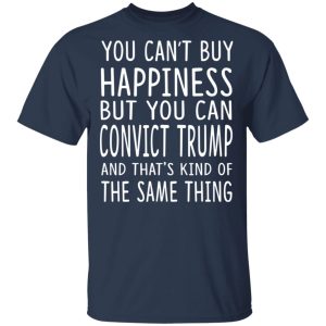 You Can Convict Trump And Thats Kind of The Same Thing Shirt 11