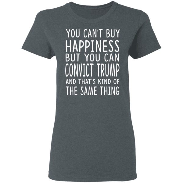 You Can Convict Trump And That’s Kind of The Same Thing Shirt