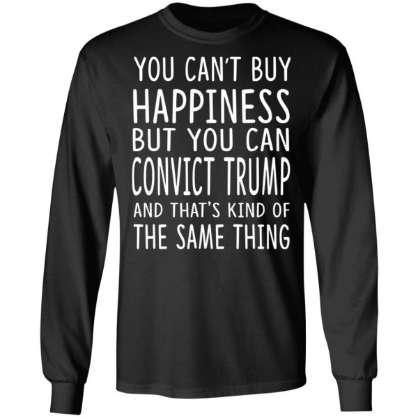 You Can Convict Trump And That’s Kind of The Same Thing Shirt