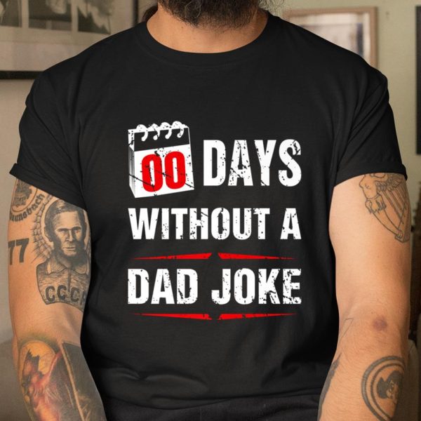 00 Days Without A Dad Joke Funny Father Day Gift For Husband T Shirt  Itees Global