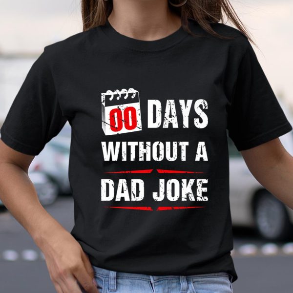 00 Days Without A Dad Joke Funny Father Day Gift For Husband T Shirt  Itees Global