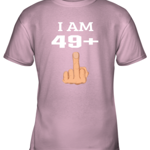 49 Plus Middle Finger 50th Birthday Youth T-Shirt - 1 49 Plus Middle Finger 50th Birthday Youth T Shirt 2