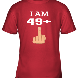 49 Plus Middle Finger 50th Birthday Youth T-Shirt - 2 49 Plus Middle Finger 50th Birthday Youth T Shirt 3